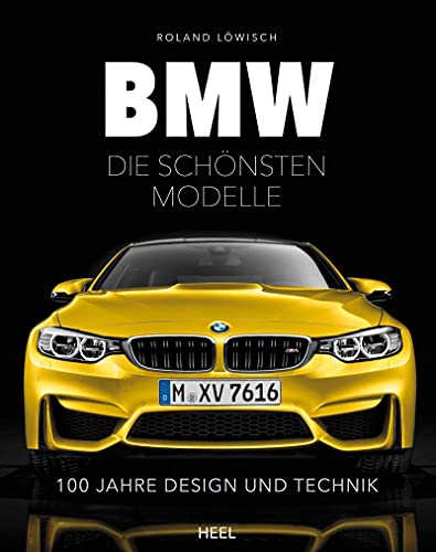BMW - die schönsten Modelle: 100 Jahre Design und Technik von Heel Verlag GmbH