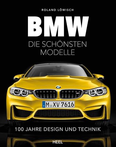 BMW - die schönsten Modelle: 100 Jahre Design und Technik