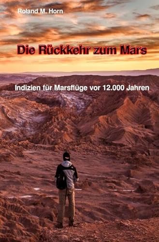 Die Rückkehr zum Mars: Indizien für Marsflüge vor 12.000 Jahren von epubli