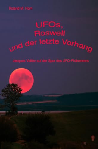 UFOs, Roswell und der letzte Vorhang: Jacques Vallée auf der Spur des UFO-Phänomens UFOs, Roswell und der letzte Vorhang: Jacques Vallée auf der Spur des UFO-Phänomens