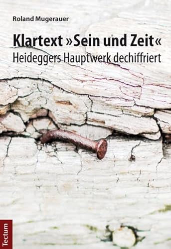 Klartext "Sein und Zeit": Heideggers Hauptwerk dechiffriert von Tectum Verlag