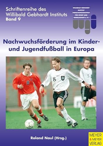 Nachwuchsförderung im Kinder- und Jugendfußball in Europa: Mit Beitr. in engl. Sprache (Schriftenreihe des Willibald Gebhardt Instituts)