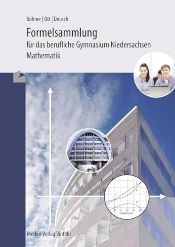 Formelsammlung für das berufliche Gymnasium Niedersachsen: Mathematik: Wirtschaft und Verwaltung - Gesundheit und Soziales