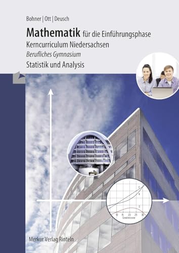 Mathematik für die Einführungsphase: Kerncurriculum Niedersachsen - Berufliches Gymnasium Statistik und Analysis von Merkur Verlag