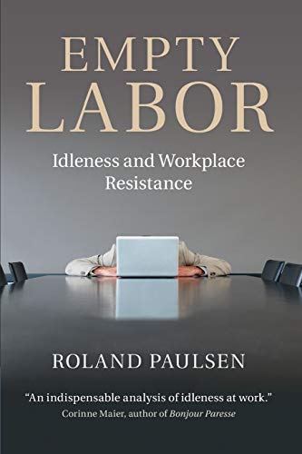 Empty Labor: Idleness And Workplace Resistance von Cambridge University Press