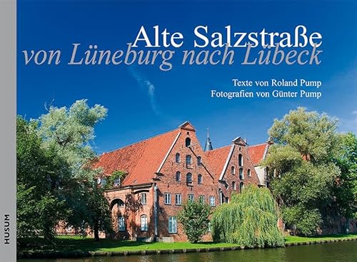 Die Alte Salzstraße: Von Lüneburg nach Lübeck von Husum Druck