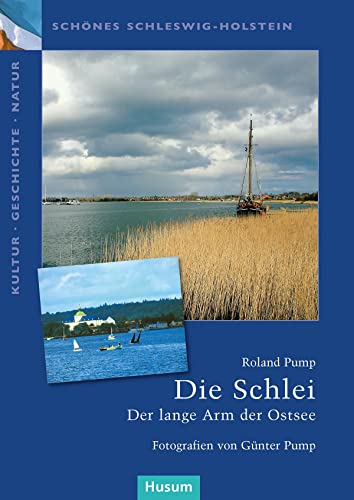 Die Schlei: Der lange Arm der Ostsee. Schönes Schleswig-Holstein: Kultur - Geschichte - Natur von Husum Druck