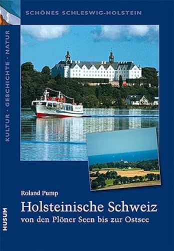 Schönes Schleswig-Holstein: Kultur - Geschichte - Natur: Holsteinische Schweiz: vom Plöner See bis zur Ostsee Schönes Schleswig-Holstein: Kultur - Geschichte - Natur: Holsteinische Schweiz: vom Plöner See bis zur Ostsee