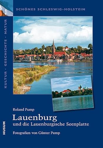 Schönes Schleswig-Holstein: Kultur - Geschichte - Natur: Lauenburg und die Lauenburgische Seenplatte von Husum Druck