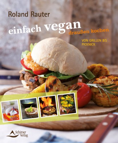 einfach vegan - draußen kochen - von Grillen bis Picknick