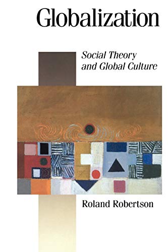Globalization: Social Theory and Global Culture (Theory, Culture & Society Series)