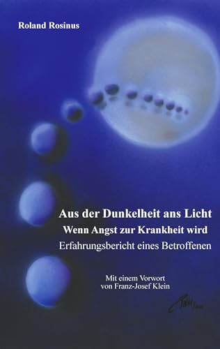 Aus der Dunkelheit ans Licht. Wenn Angst zur Krankheit wird von Books on Demand GmbH