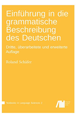 Einführung in die grammatische Beschreibung des Deutschen (Textbooks in Language Sciences) von Language Science Press