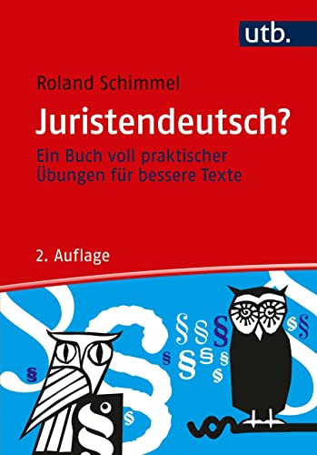 Juristendeutsch? Ein Buch voll praktischer Übungen für bessere Texte