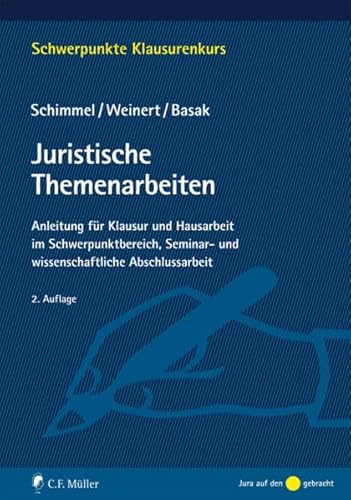 Juristische Themenarbeiten: Anleitung für Klausur und Hausarbeit im Schwerpunktbereich, Seminararbeit, Bachelor- und Master-Thesis (Schwerpunkte Klausurenkurs)