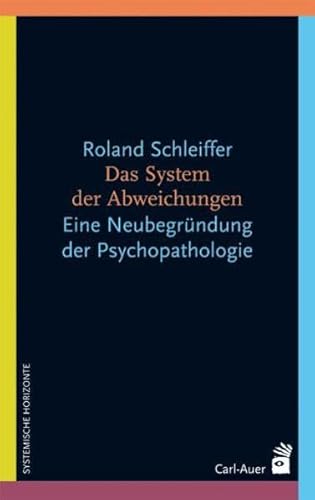 Das System der Abweichungen: Eine systemtheoretiche Neubegründung der Psychopathologie von Auer-System-Verlag, Carl