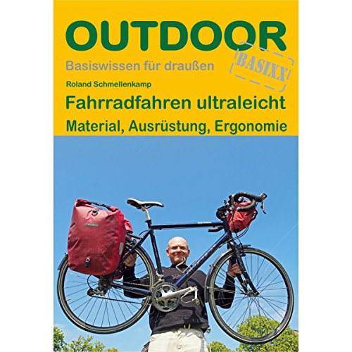 Fahrradfahren ultraleicht: Material, Ausrüstung, Ergonomie (Basiswissen für draußen, Band 286)