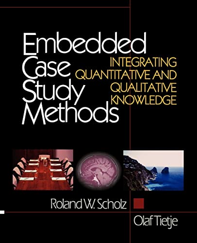 Embedded Case Study Methods: Integrating Quantitative and Qualitative Knowledge von Sage Publications