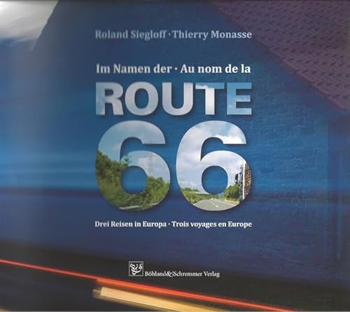 Im Namen der Route 66 - Au nom de la Route 66: Drei Reisen in Europa - Trois voyages en Europe