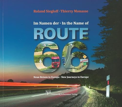 Im Namen der Route 66 - In the Name of Route 66: Neue Reisen in Europa - New Journeys in Europe von Böhland & Schremmer Verlag