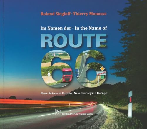 Im Namen der Route 66 - In the Name of Route 66: Neue Reisen in Europa - New Journeys in Europe von Böhland & Schremmer Verlag