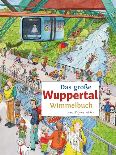 Das große WUPPERTAL-Wimmelbuch (Städte-Wimmelbücher) von tpk-Regionalverlag