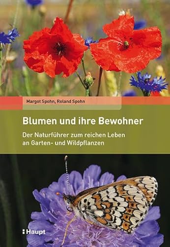 Blumen und ihre Bewohner: Der Naturführer zum reichen Leben an Garten- und Wildpflanzen