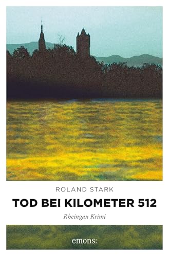 Tod bei Kilometer 512: Rheingau Krimi (Robert Mayfeld)