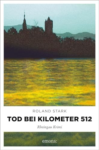 Tod bei Kilometer 512: Rheingau Krimi (Robert Mayfeld)