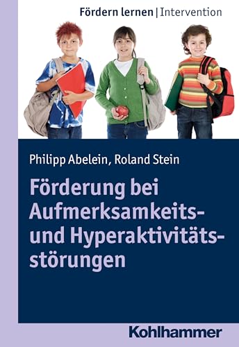 Förderung bei Aufmerksamkeits- und Hyperaktivitätsstörungen (Fördern lernen, 6, Band 6) von Kohlhammer