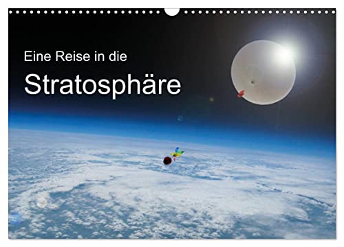 Eine Reise in die Stratosphäre (Wandkalender 2025 DIN A3 quer), CALVENDO Monatskalender von CALVENDO