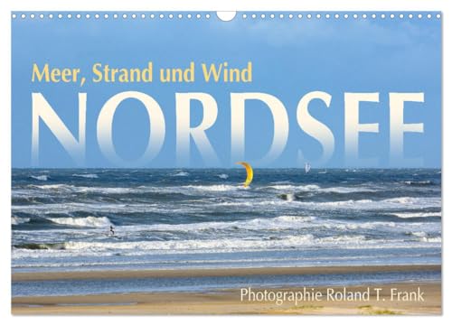 Nordsee, Meer, Strand und Wind (Wandkalender 2025 DIN A3 quer), CALVENDO Monatskalender von CALVENDO