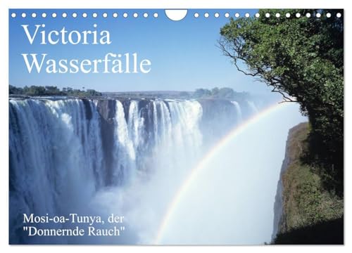 Victoria Wasserfälle, Mosi-oa-Tunya der "Donnernde Rauch" (Wandkalender 2024 DIN A4 quer), CALVENDO Monatskalender: Seit 1989 gehören die Victoria Wasserfälle zum Weltnaturerbe der UNESCO.