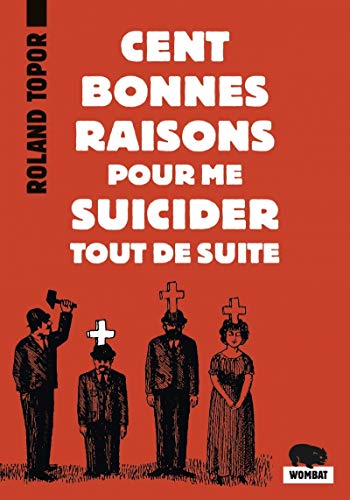 Cent bonnes raisons pour me suicider tout de suite : Suivi de Douze possibilités d'échapper à Noël von WOMBAT