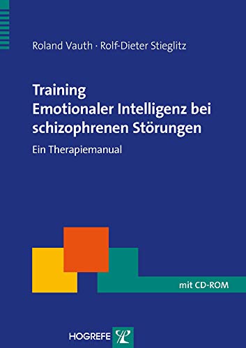 Training Emotionaler Intelligenz bei schizophrenen Störungen: Ein Therapiemanual (Therapeutische Praxis) von Hogrefe Verlag