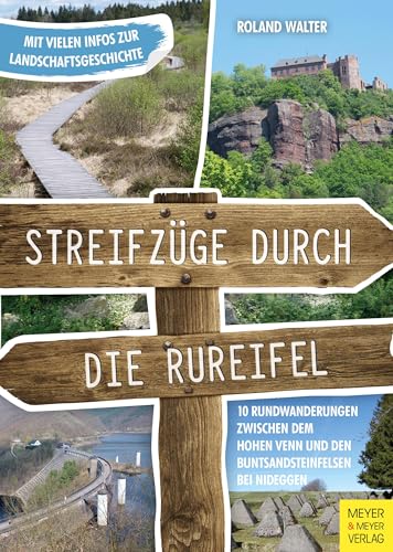 Streifzüge durch die Rureifel: 10 Rundwanderungen zwischen dem Hohen Venn und den Buntsandsteinfelsen bei Nideggen