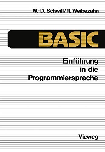 Einführung in die Programmiersprache BASIC: Anleitung zum Selbststudium von Vieweg+Teubner Verlag