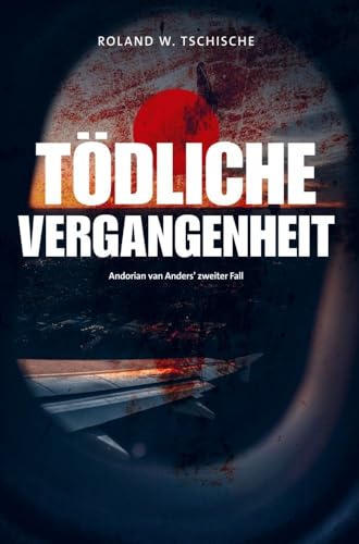 Tödliche Vergangenheit: Privatdetektiv Andorian van Anders ermittelt am Tatort Wien. Ein Krimi. von Bookmundo
