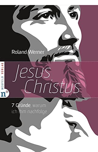 Jesus Christus. 7 Gründe, warum ich ihm nachfolge