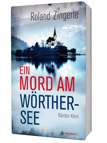 Ein Mord am Wörthersee: Kärnten-Krimi (Sablatnig-Krimi, Band 1) von Haymon Verlag