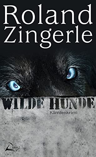 Wilde Hunde: Kärntenkrimi (Wörthersee Krimi) von Edition Z (Nova MD)