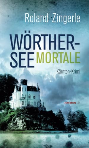 Wörthersee mortale: Kärnten-Krimi von Haymon Verlag