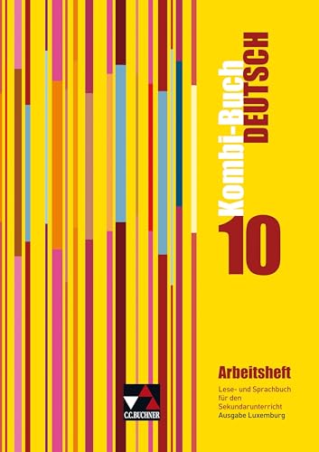 Kombi-Buch Deutsch – Ausgabe Luxemburg / Kombi-Buch Deutsch Luxemburg AH 10: Lese- und Sprachbuch für den Sekundarunterricht; auf der Basis von...: ... Erziehung und Berufsausbildung, Luxemburg)