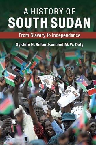 A History of South Sudan: From Slavery to Independence von Cambridge University Press