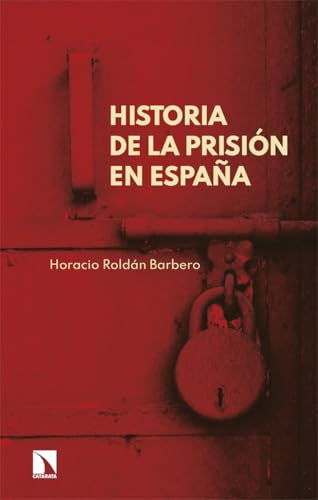 Historia de la prisión en España (Mayor, Band 1045) von Los Libros de la Catarata