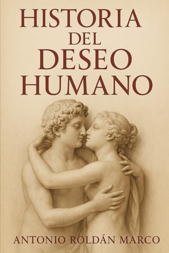 HISTORIA DEL DESEO HUMANO: La otra mitad de la Filosofía von Independently published