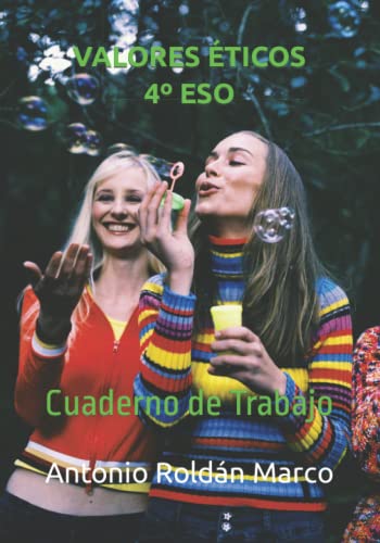VALORES ÉTICOS 4º ESO: Cuaderno de Trabajo