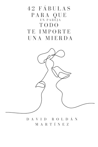 42 fábulas para que en pareja todo te importe una mierda (Sana tus relaciones) von Independently published