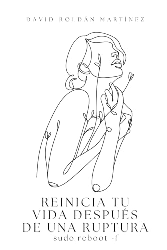 Reinicia tu vida después de una ruptura (Sana tus relaciones) von Independently published