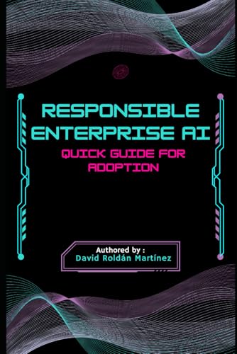Responsible Enterprise AI: A Quick Guide for Adoption von Independently published